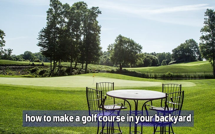 how to make a golf course in your backyard