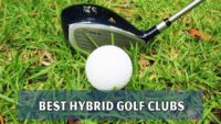 Top 10 Best Hybrid Golf Clubs 2022
