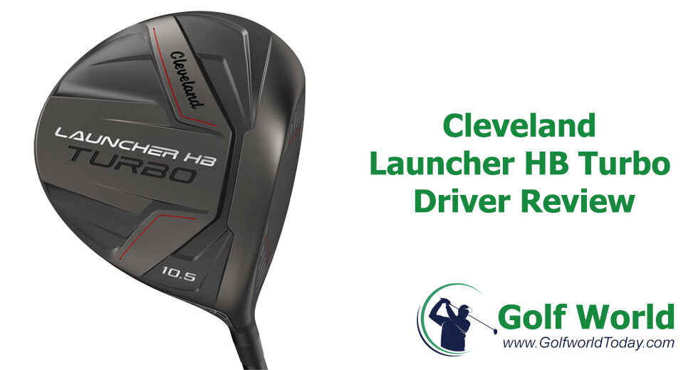 Cleveland Launcher HB Turbo Driver Review