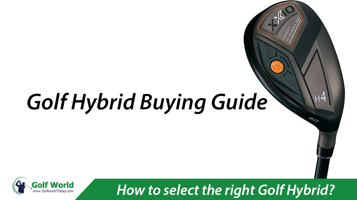 Golf Hybrid Buying Guide – How to select the right Golf Hybrid