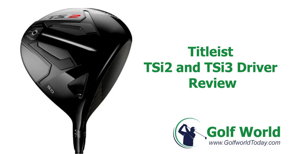 Titleist TSi2 and TSi3 Driver Review